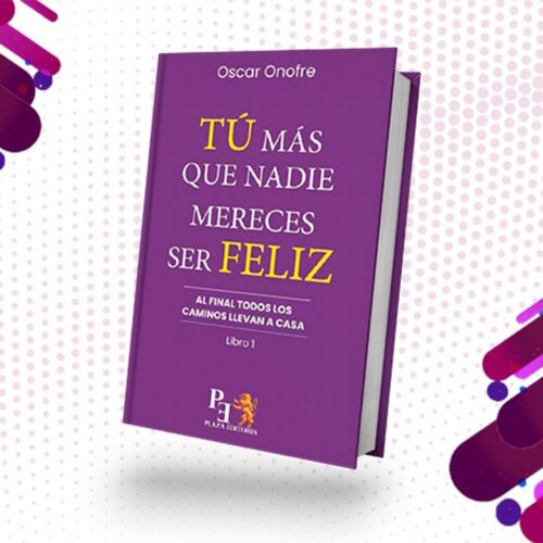 Inicio 8 Tienda Oscar Onofre libro a oscar onofre TU MAS QUE NADIE MERECE SER FELIZ 1